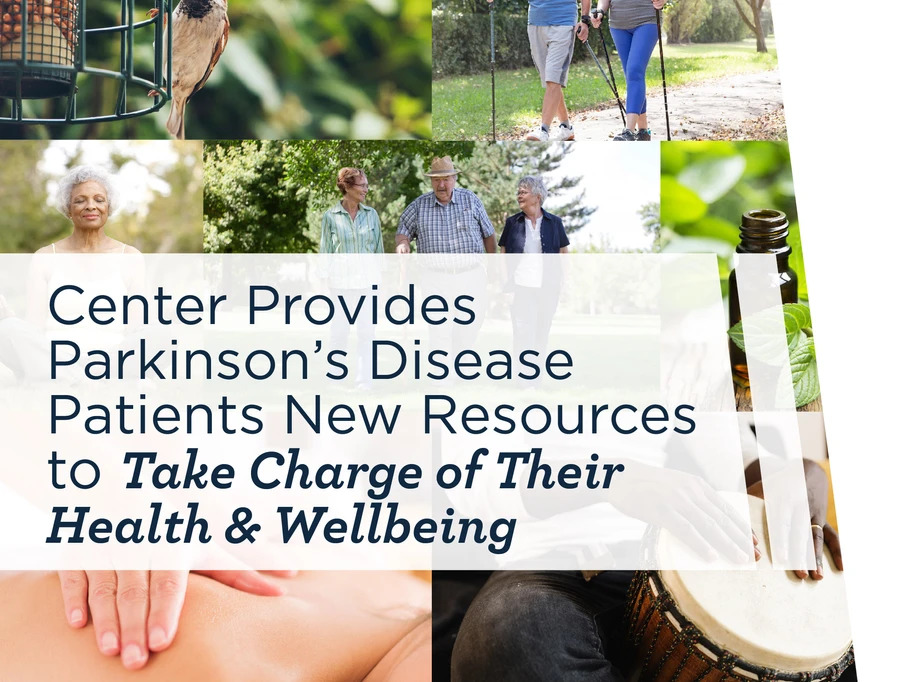 "Center Provides Parkinson's Disease Patients New Resources to Take Charge of Their Health & Wellbeing" Text over a collage of images of people having fun