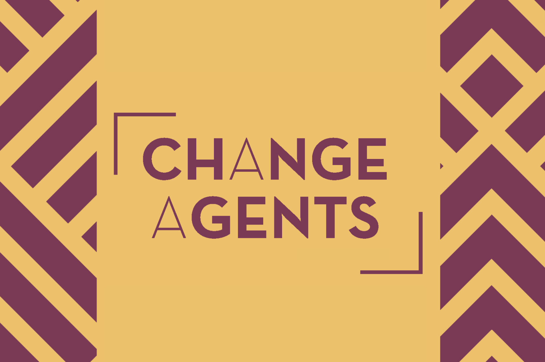 "change agents" surrounded by maroon and gold geometric design